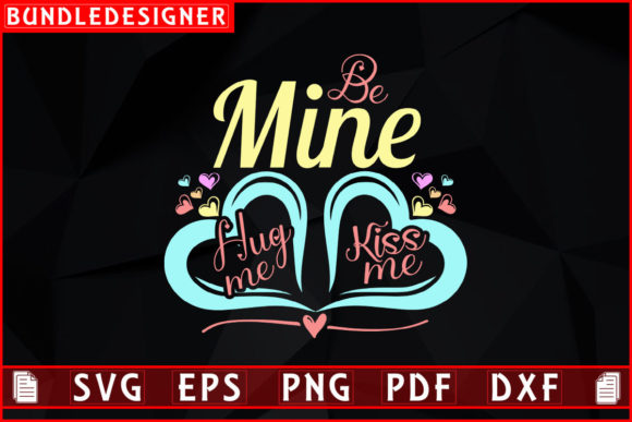 Download Be Mine Hug Me Kiss Me-Kiss Day Design - Design Collection