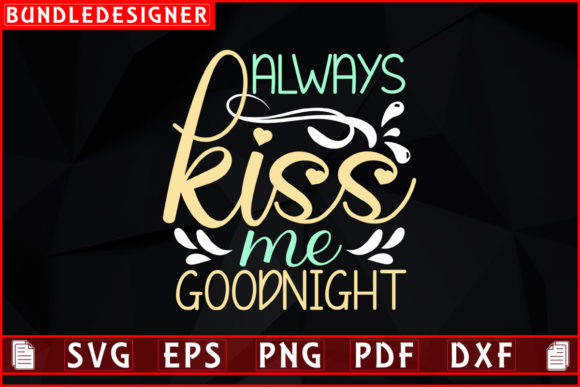 Download Always Kiss Me Goodnight-Kiss Day Design - Design Collection
